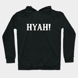 Hyah! Hoodie